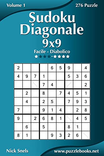Sudoku Diagonale 9x9 - Da Facile a Diabolico - Volume 1 - 276 Puzzle (Italian Edition)