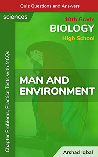 amazon com man and environment multiple choice questions and answers mcqs quiz practice tests problems with answer key 10th biology quick study guides learning encyclopedia ebook iqbal arshad kindle store