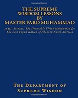 The Supreme Wisdom Lessons by Master Fard Muhammad: to His Servant, The Honorable Elijah Muhammad for the Lost-Found Nation of Islam in North America 1442164956 Book Cover