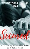 Secured : My Boyfriend's Wealthy Dad (Billionaire Older Man Younger Woman Romance Book 66) (English Edition)