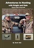 Adventures in Hunting with Knight and Hale: A History Of David Hale’s Trophy Collection (And Other Adventures) 1943927413 Book Cover