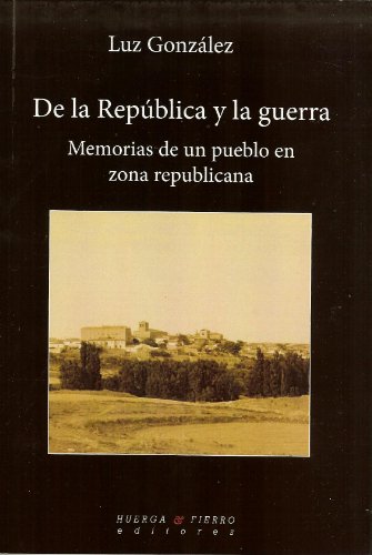 De la República y la guerra: Memorias de un pueblo en zona republicana