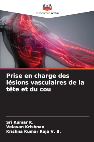 Prise en charge des lésions vasculaires de la tête et du cou (French Edition)