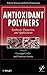 Produktbild Antioxidant Polymers: Synthesis, Properties, and Applications (Polymer Science and Plastics Engineering)