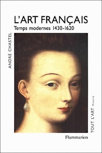 L'Art français, tome 2 : Temps modernes, 1430-1620