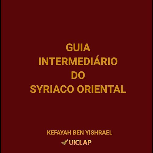 Guia Intermediário do Siriaco Oriental: Aramaico oriental dialeto siriaco