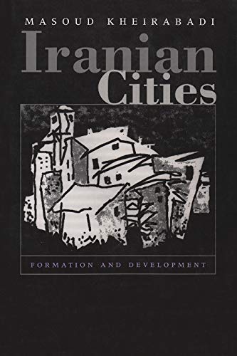 Iranian Cities: Formation and Development (Contemporary Issues in...