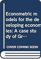 Econometric Models for the Developing Economies: A Case Study of Greece 0030472318 Book Cover
