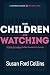 Our Children Are Watching: 10 Skills for Leading the Next Generation to Success (The Technology of Success Book Series) (Volume 3)