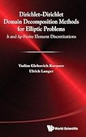 Dirichlet-Dirichlet Domain Decomposition Methods for Elliptic Problems: H and HP Finite Element Discretizations 9814578452 Book Cover