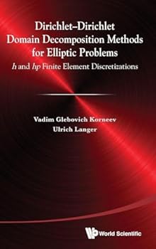Hardcover Dirichlet-Dirichlet Domain Decomposition Methods for Elliptic Problems: H and HP Finite Element Discretizations Book