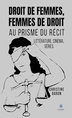 Droit de femmes, femmes de droit: Au prisme du récit - Littérature, cinéma, séries