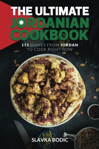 The Ultimate Jordanian Cookbook: 111 Dishes From Jordan To Cook Right Now (World Cuisines)