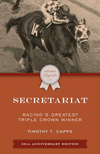 Secretariat: Racing'S Greatest Triple Crown Winner (Thoroughbred Legends)