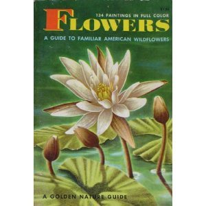 Flowers; a Guide to Familiar American Wildflowers B000RA8KE6 Book Cover