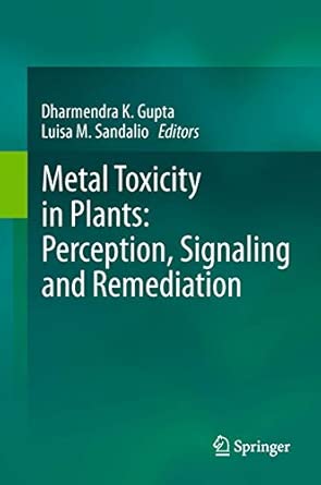 Metal Toxicity in Plants: Perception, Signaling and Remediation 2012th Edition Metal Toxicity in Plants: Perception, Signaling and Remediation 2012th Edition book cover