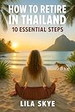 How to Retire in Thailand: 10 Essential Steps