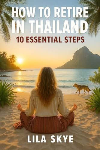 How to Retire in Thailand: 10 Essential Steps