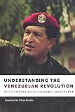 Understanding the Venezuelan Revolution: Hugo Chavez Talks to Marta Harnecker