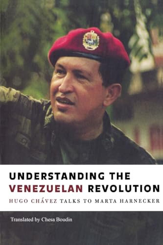 Understanding the Venezuelan Revolution: Hugo Chavez Talks to Marta Harnecker