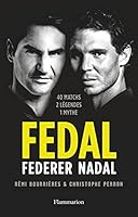 Fedal : Fédérer - Nadal : 40 matchs, 2 légendes, 1 mythe 2080254154 Book Cover