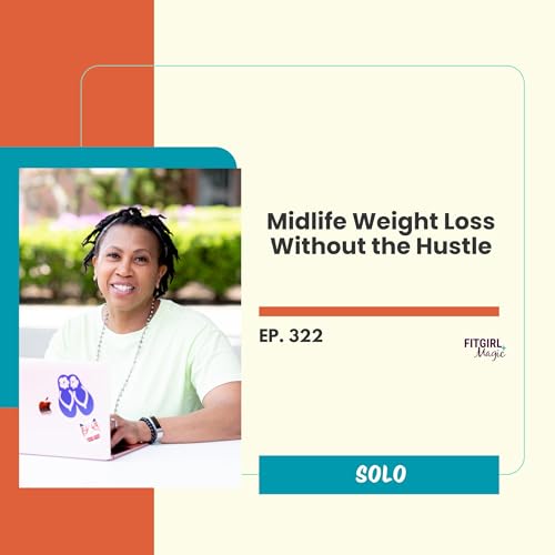 Midlife Weight Loss Without the Hustle|322