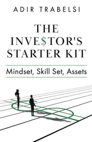 The Investor's Starter Kit: Mindset, Skill Set, Assets