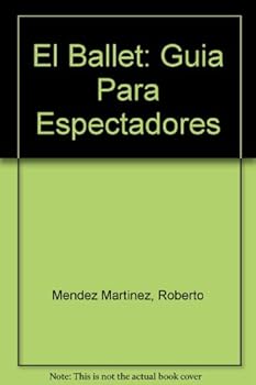 Paperback El Ballet: Guia Para Espectadores (Spanish Edition) [Spanish] Book