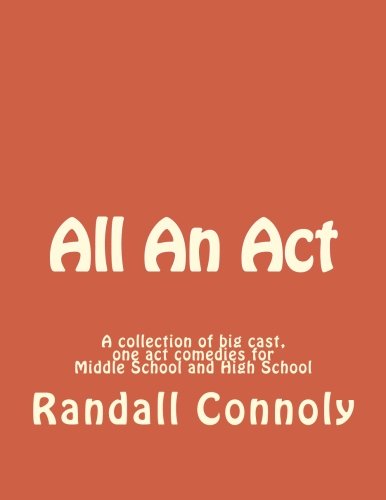 All An Act: A collection of big cast one act comedies for Middle and High Schools