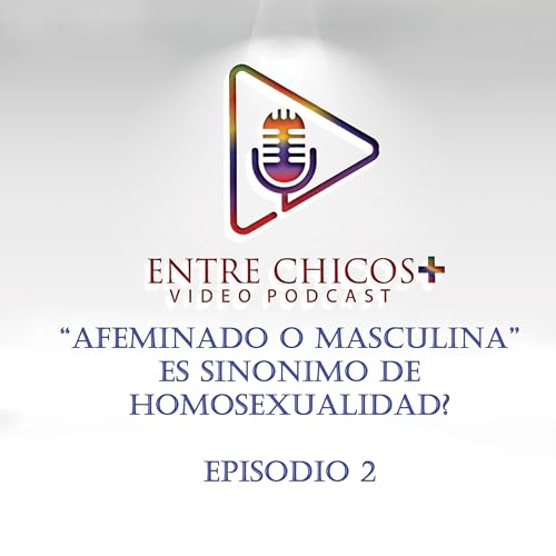 SER AFEMINADO O MASCULINA ES SINONIMO DE HOMOSEXUALIDAD?