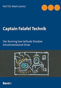 Paperback Captain Falafel Technik: Der Burning low latitude Shadow Intradimensional Drive [German] Book