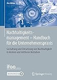 Nachhaltigkeitsmanagement - Handbuch für die Unternehmenspraxis: Gestaltung und Umsetzung von Nachhaltigkeit in kleinen und mittleren Betrieben (ifaa-Edition) (German Edition)
