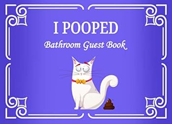 I Pooped Bathroom Guest Book: Funny Bathroom Guestbook and Housewarming White Elephant Gag Gift: Cat Poop Edition