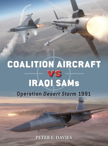 Coalition Aircraft vs Iraqi SAMs: Operation Desert Storm 1991 (Duel Book 148)