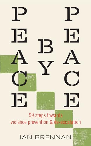Peace by Peace: 99 Steps Toward Violence Prevention and De-escalation