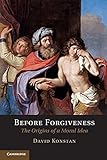 Before Forgiveness: The Origins of a Moral Idea
