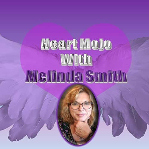 Heart Mojo with Melinda Smith (host) and Karen Hale (producer) talking Self Care 10_10_22
