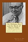 An Alabama Boy and the Birth of Silicon Valley: The Autobiography of Ernest Jerry Collins