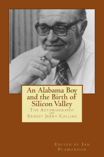An Alabama Boy and the Birth of Silicon Valley: The Autobiography of Ernest Jerry Collins