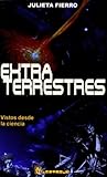 Extraterrestres. Vistos desde la ciencia (Spanish Edition)