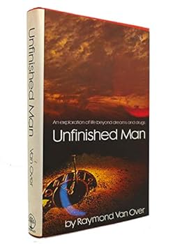 Hardcover Unfinished Man: An Exploration Of Life Beyond Dreams And Drugs Book