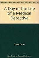 A Day in the Life of a Medical Detective 0816700982 Book Cover