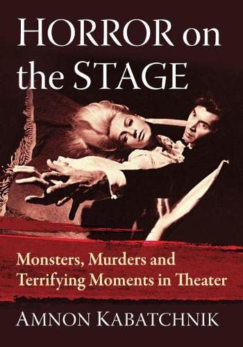 Cover of Horror on the Stage: Monsters, Murders and Terrifying Moments in Theater