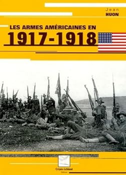 Paperback LES ARMES AMERICAINES EN 1917-1918 [French] Book