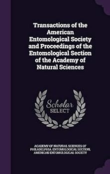 Transactions of the American Entomological Society and Proceedings of the Entomological Section of the Academy of Natural Sciences