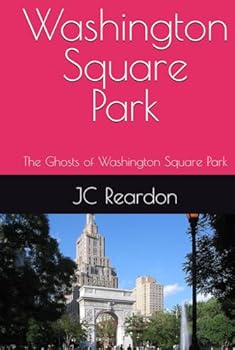 Washington Square Park: The Ghosts of Washington Square Park