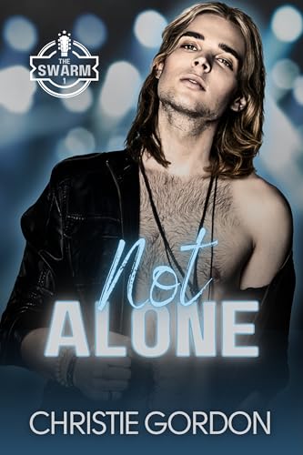 Not Alone: A Hurt/Comfort Rockstar MM Romance (The Swarm Book 1)