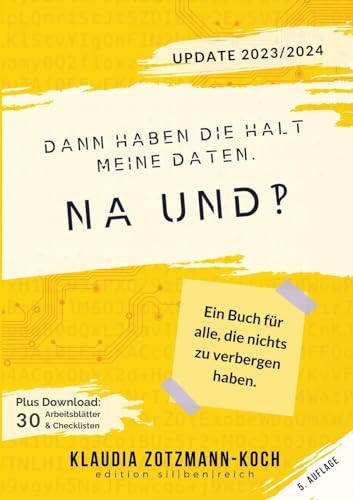 Dann haben die halt meine Daten. Na und?!: Ein Buch für alle, die nichts zu verbergen haben.