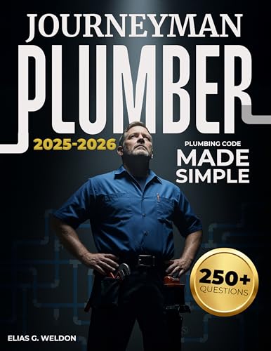 Journeyman Plumber – Plumbing Code Made Simple: Pass the Journeyman Plumber Exam with Confidence | UPC & IPC Code Made Easy, Practice Tests Included, Real-World Prep That Gets You Licensed