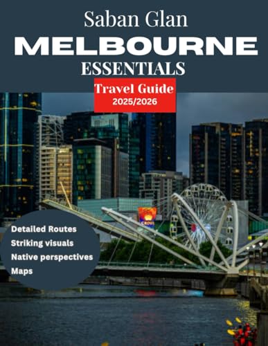 Melbourne TRAVEL GUIDE 2025/2026 (Full Color): Your Complete Guide to Melbourne’s Iconic Landmarks and Vibrant Neighborhoods
